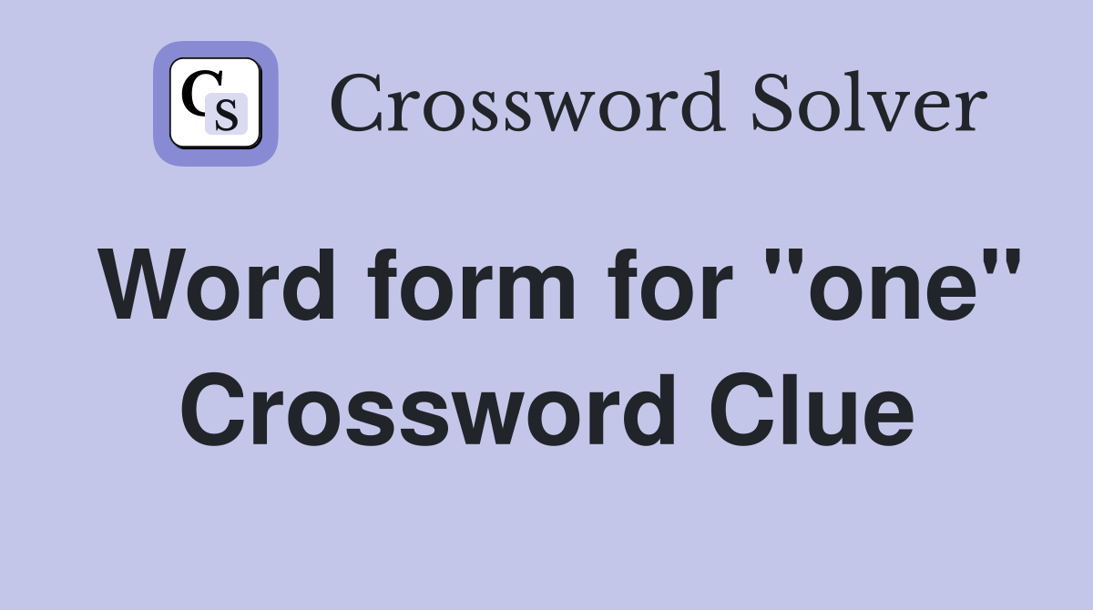 Word form for "one" Crossword Clue
