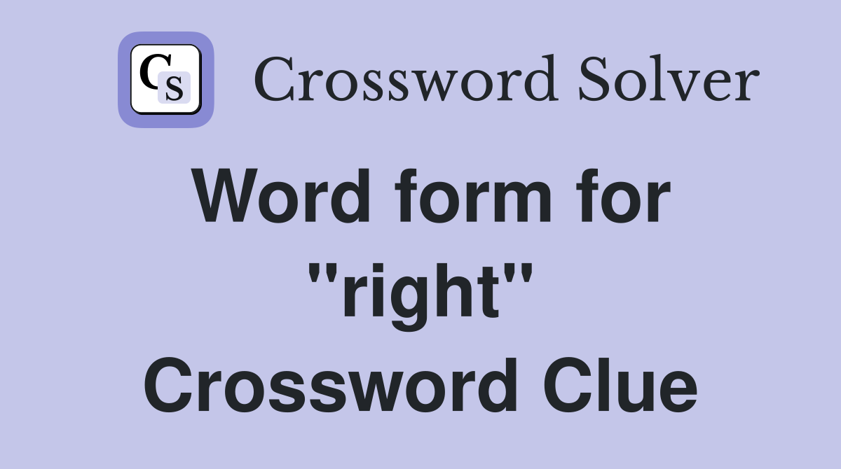 Word form for "right" Crossword Clue