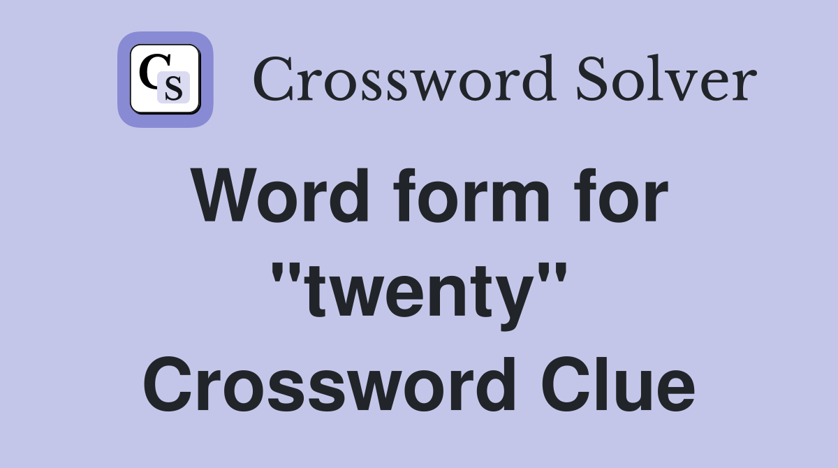 Word form for "twenty" Crossword Clue