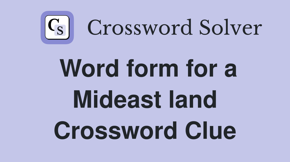 Word form for a Mideast land Crossword Clue