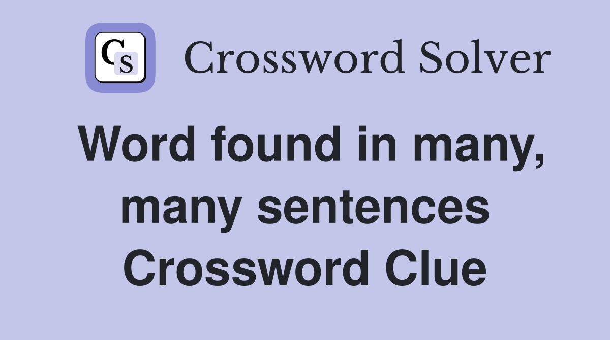Word found in many, many sentences Crossword Clue