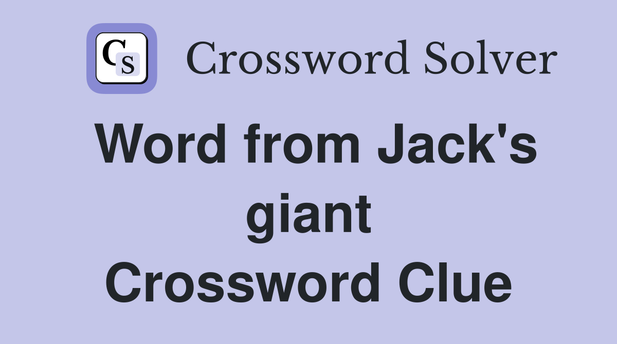 Word from Jack's giant Crossword Clue