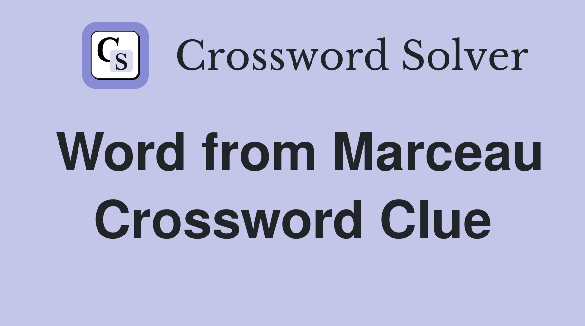 Word from Marceau Crossword Clue