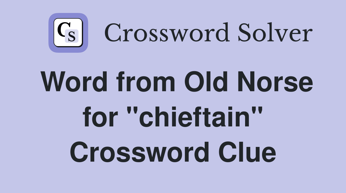 Word from Old Norse for "chieftain" Crossword Clue