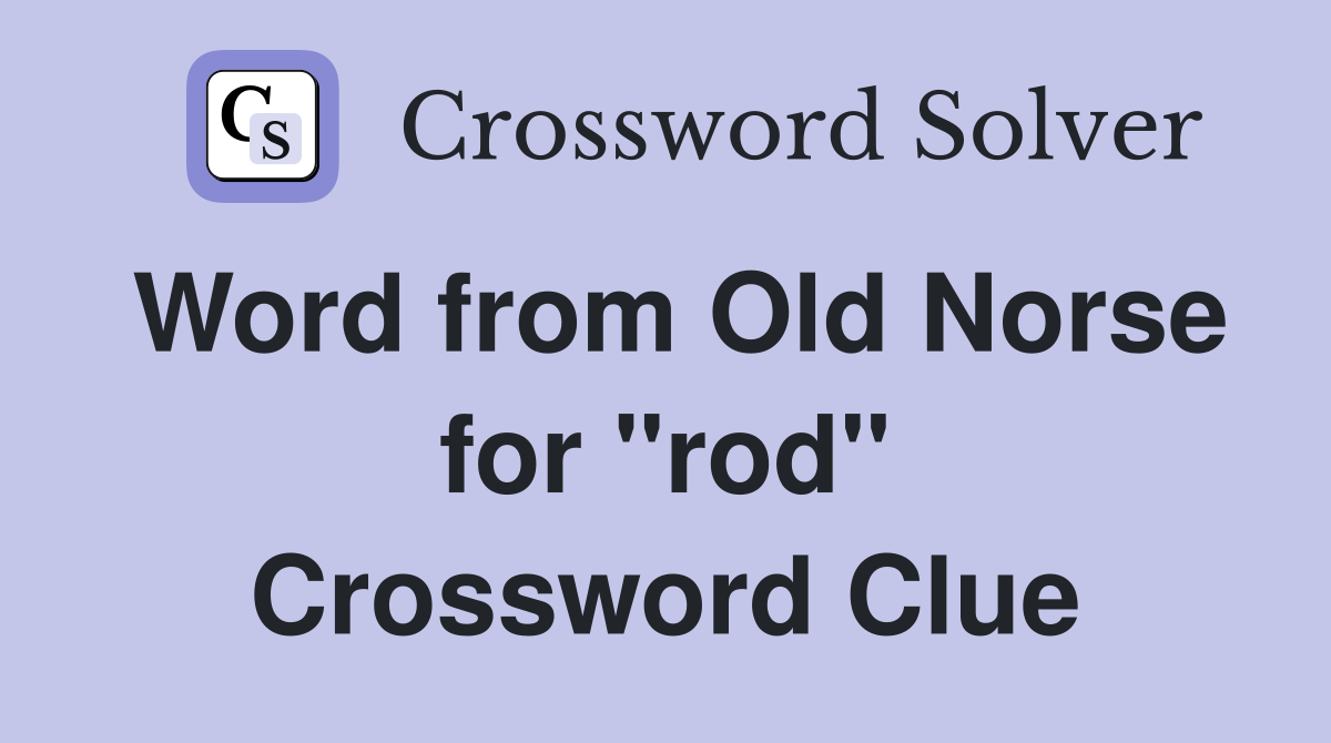 Word from Old Norse for "rod" Crossword Clue
