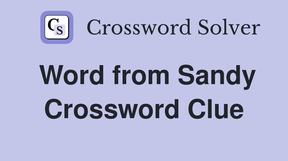 Word from Sandy Crossword Clue