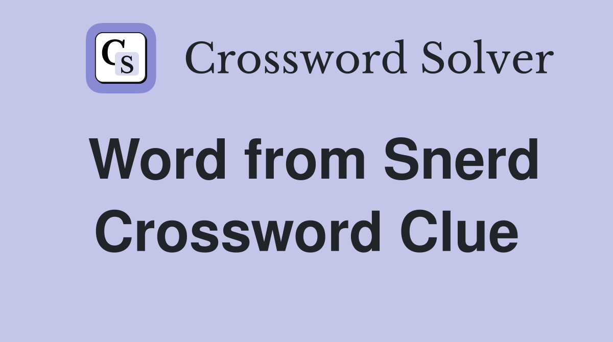 Word from Snerd Crossword Clue