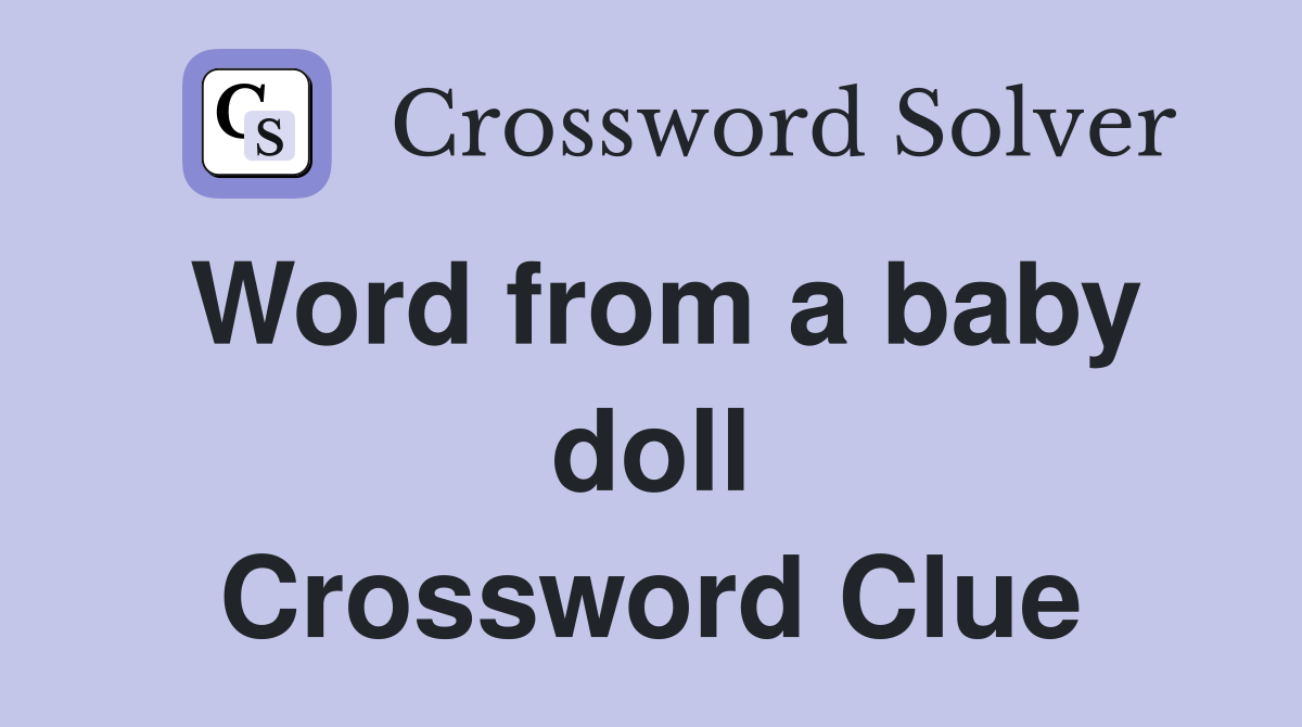 Word from a baby doll Crossword Clue