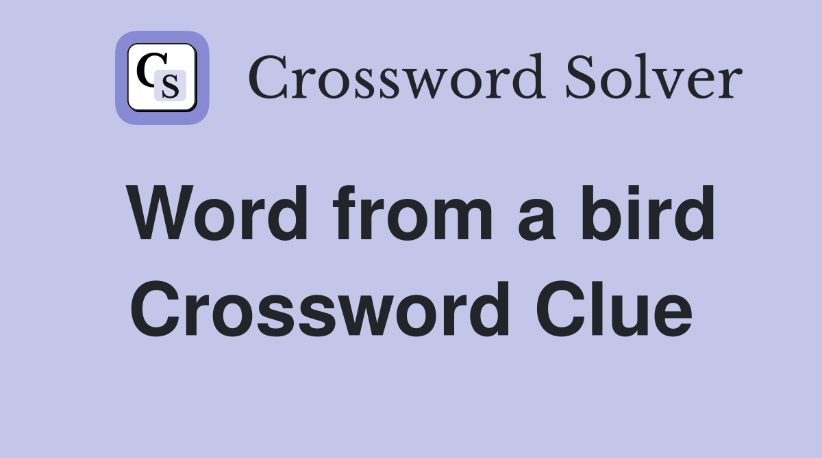 Word from a bird Crossword Clue