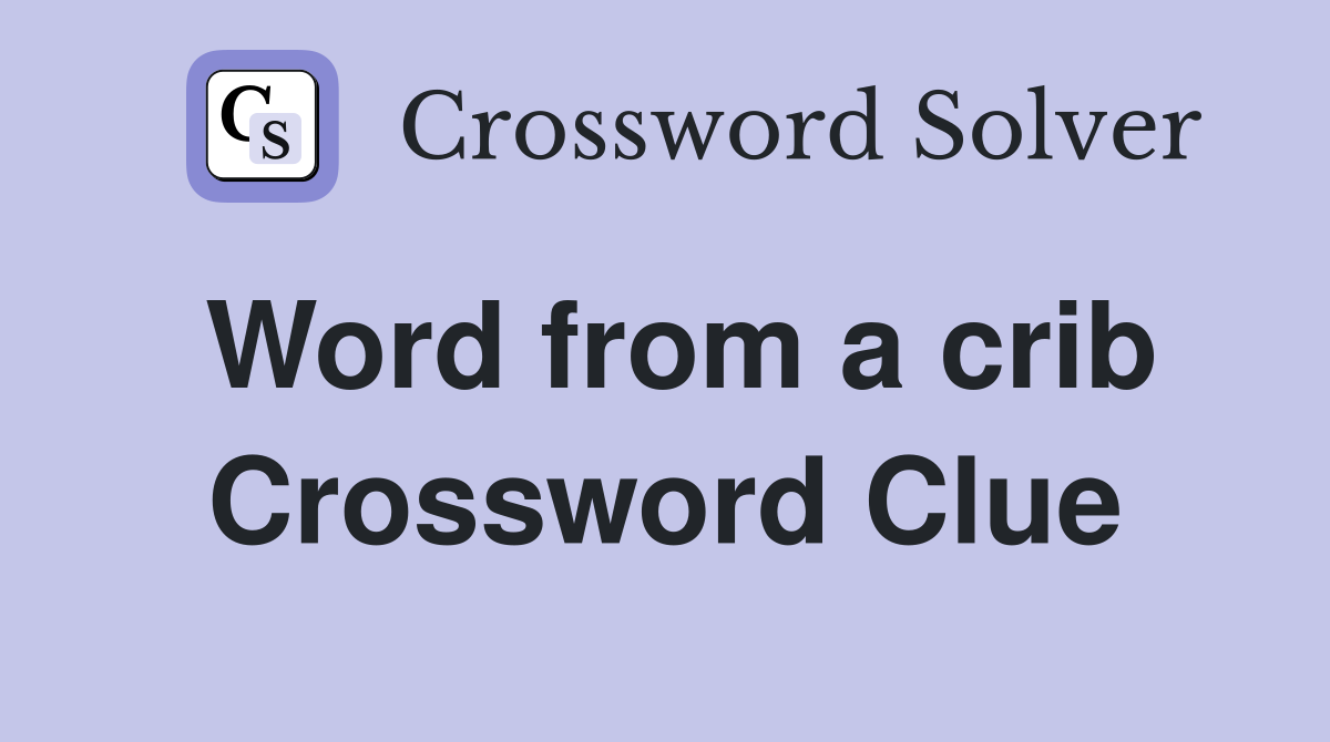 Word from a crib Crossword Clue