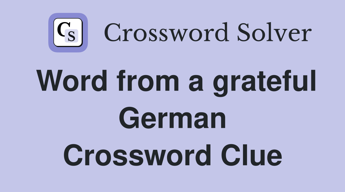 Word from a grateful German Crossword Clue
