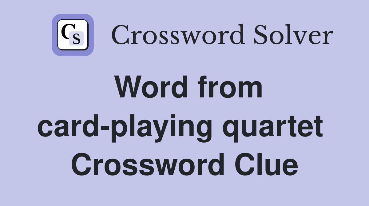 Word from card-playing quartet  Crossword Clue