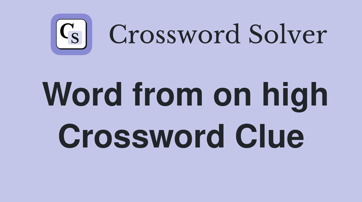 Word from on high Crossword Clue