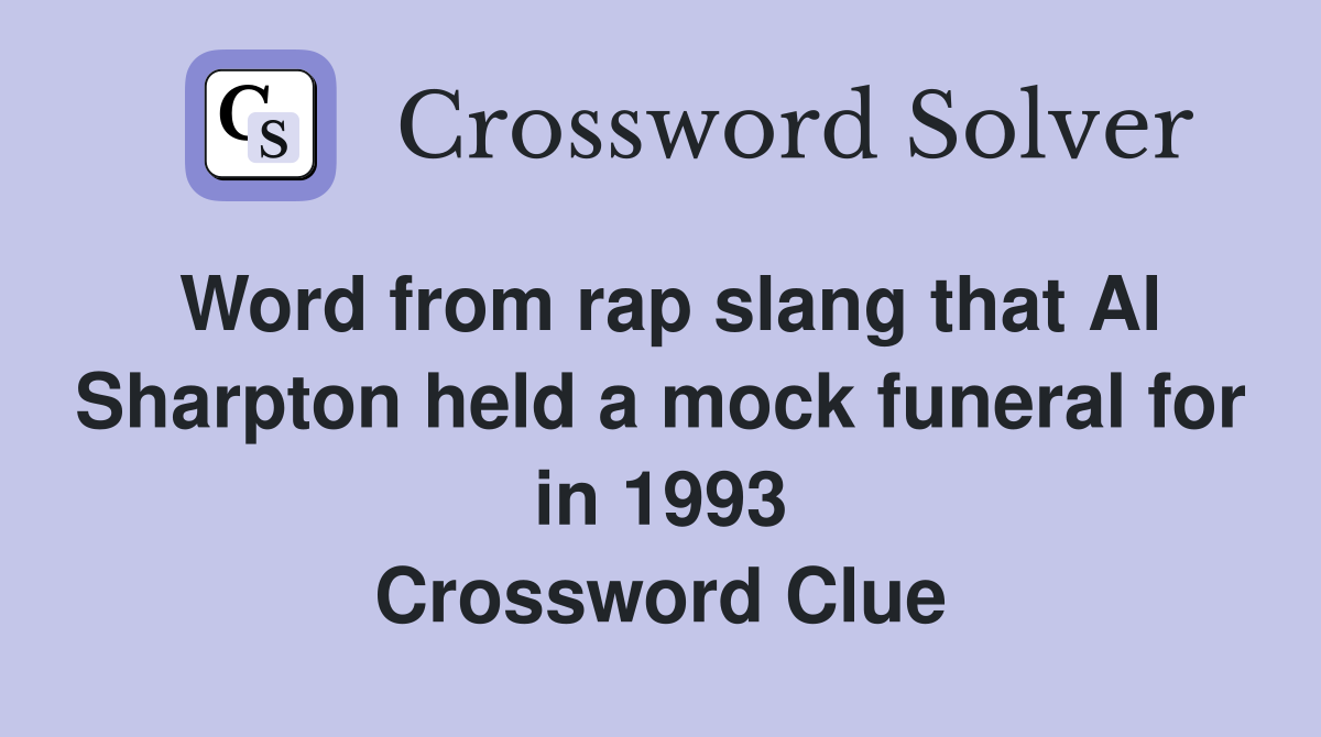 Word from rap slang that Al Sharpton held a mock funeral for in 1993 Crossword Clue