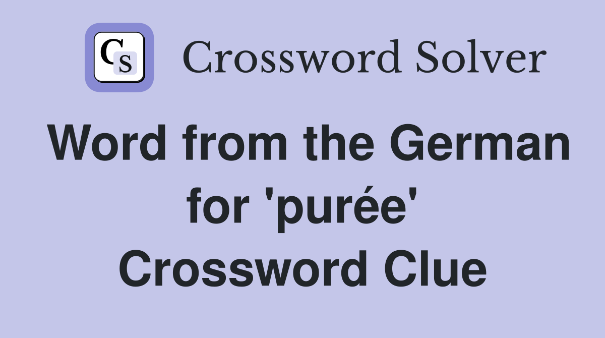 Word from the German for 'purée' Crossword Clue
