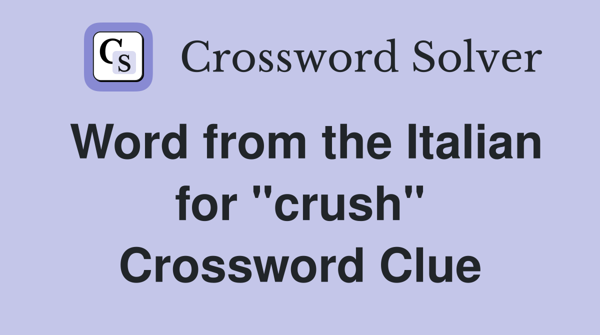 Word from the Italian for "crush" Crossword Clue
