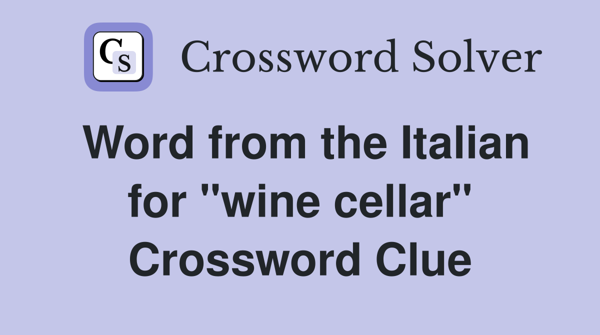 Word from the Italian for "wine cellar" Crossword Clue