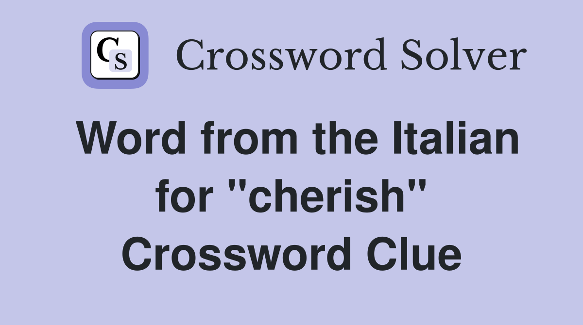 Word from the Italian for ''cherish'' Crossword Clue