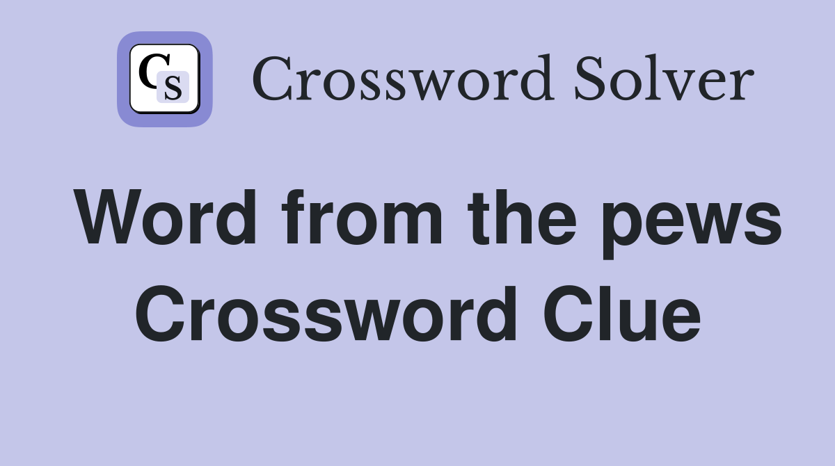 Word from the pews Crossword Clue