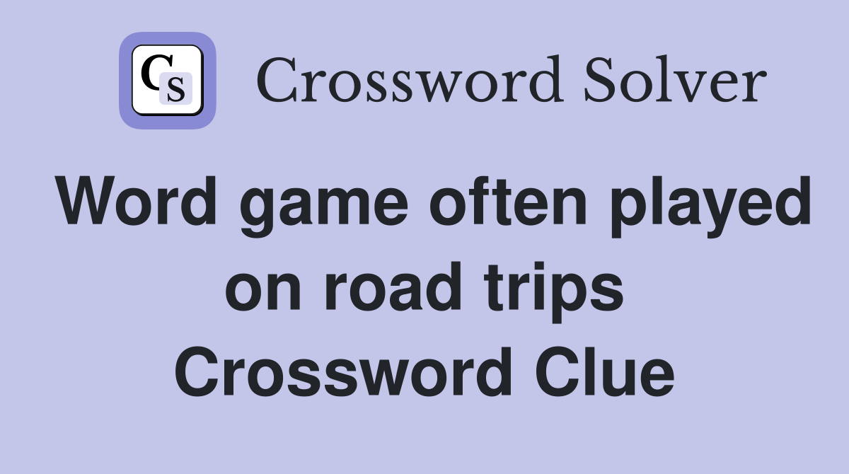 Word game often played on road trips Crossword Clue