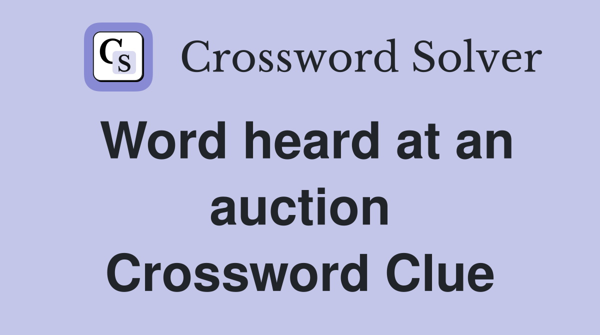 Word heard at an auction Crossword Clue