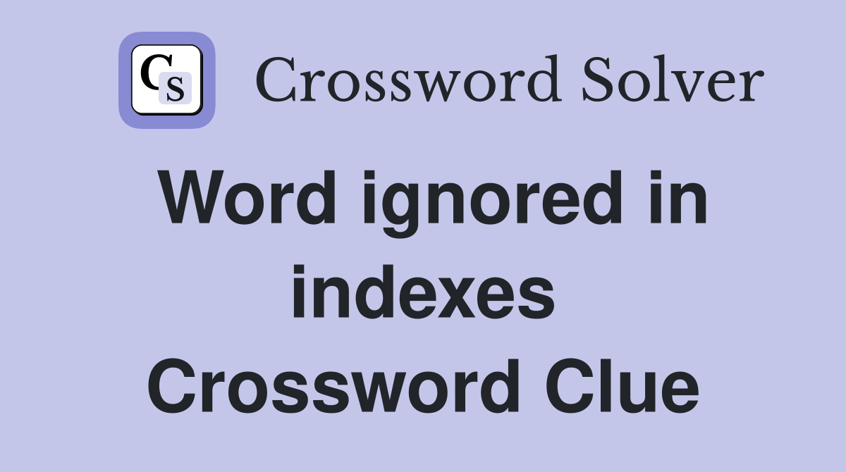 Word ignored in indexes Crossword Clue