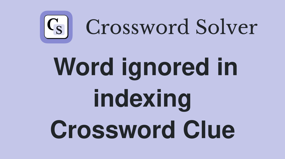 Word ignored in indexing Crossword Clue