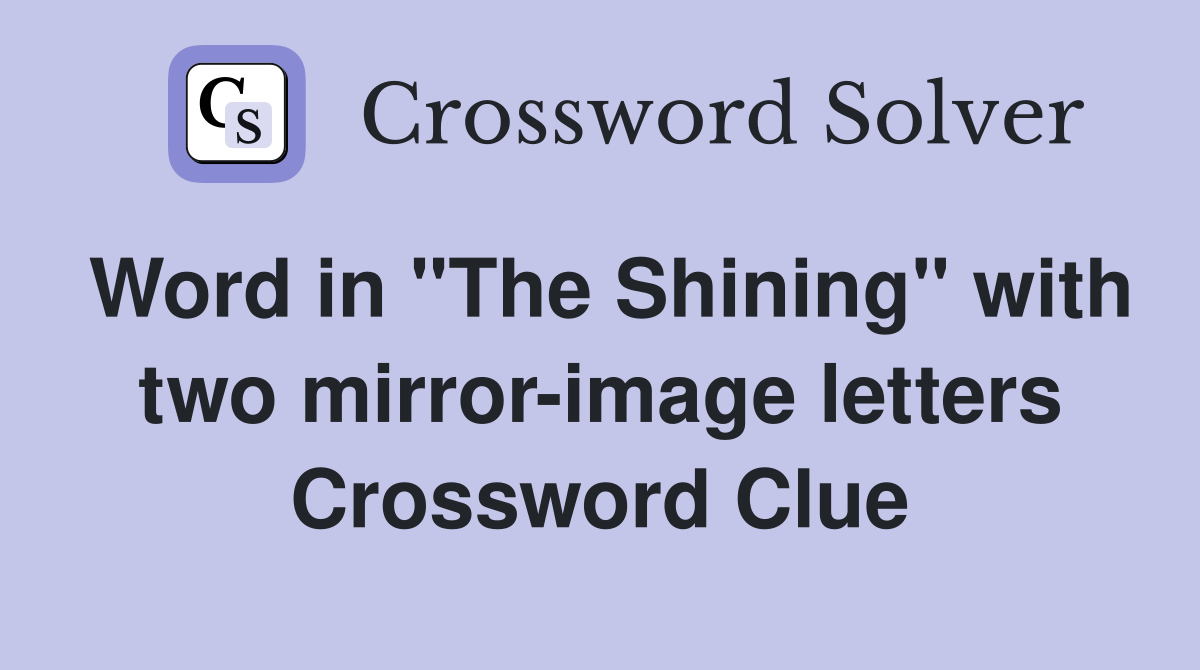 Word in "The Shining" with two mirror-image letters Crossword Clue