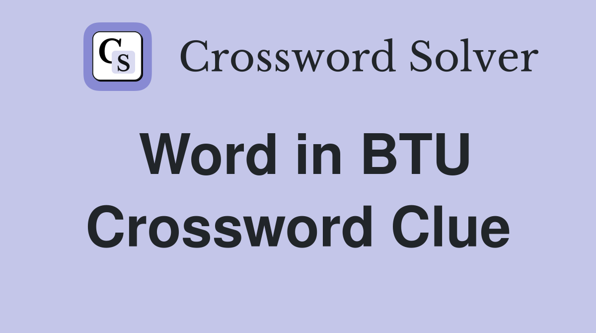 Word in BTU Crossword Clue