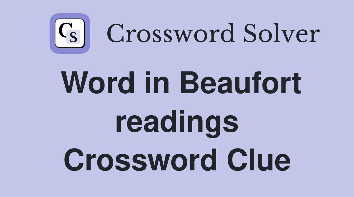 Word in Beaufort readings Crossword Clue