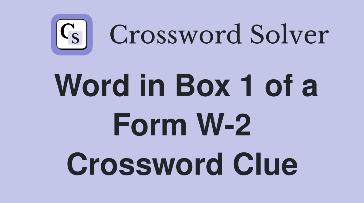 Word in Box 1 of a Form W-2 Crossword Clue