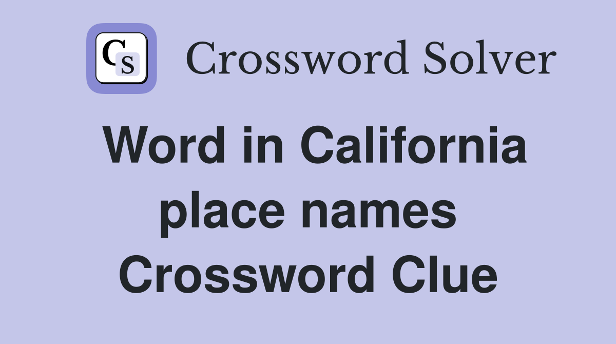 Word in California place names Crossword Clue