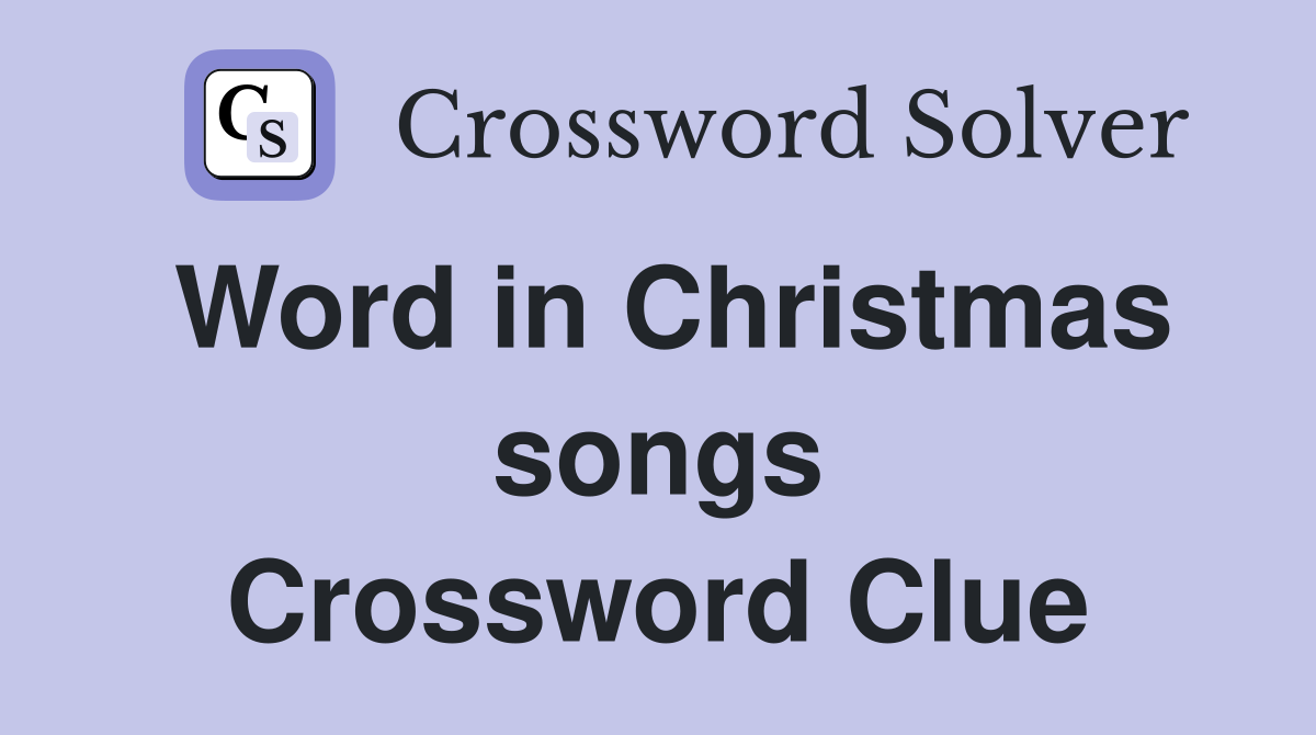 Word in Christmas songs Crossword Clue