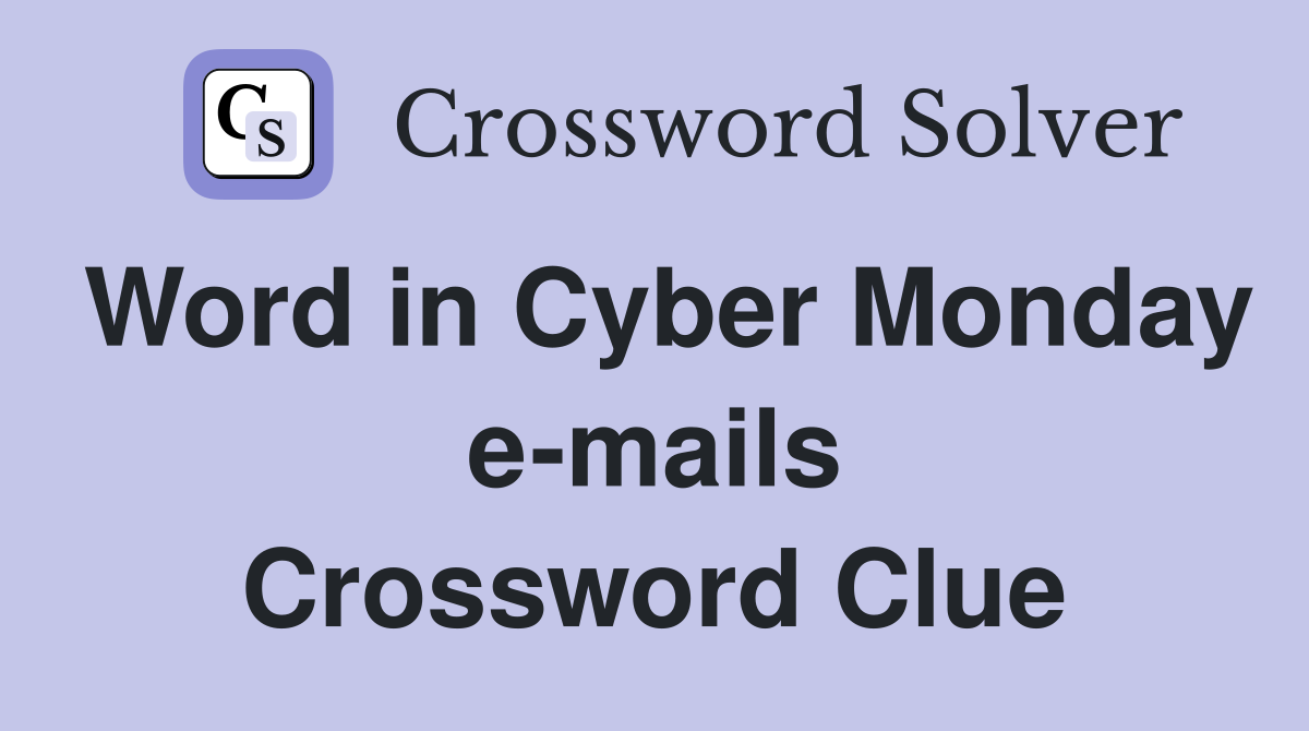 Word in Cyber Monday e-mails Crossword Clue