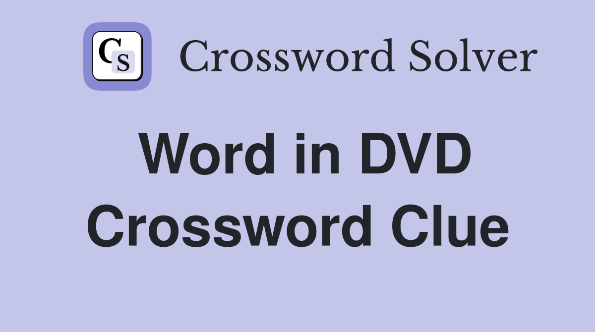 Word in DVD Crossword Clue