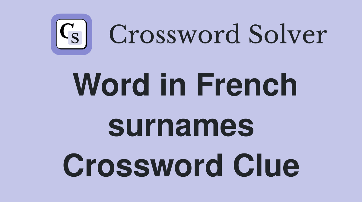 Word in French surnames Crossword Clue