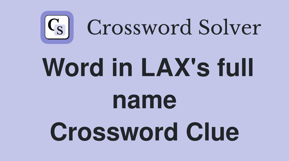 Word in LAX's full name Crossword Clue
