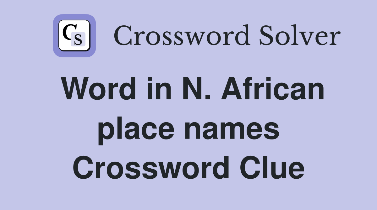 Word in N. African place names Crossword Clue