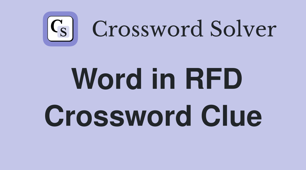 Word in RFD Crossword Clue