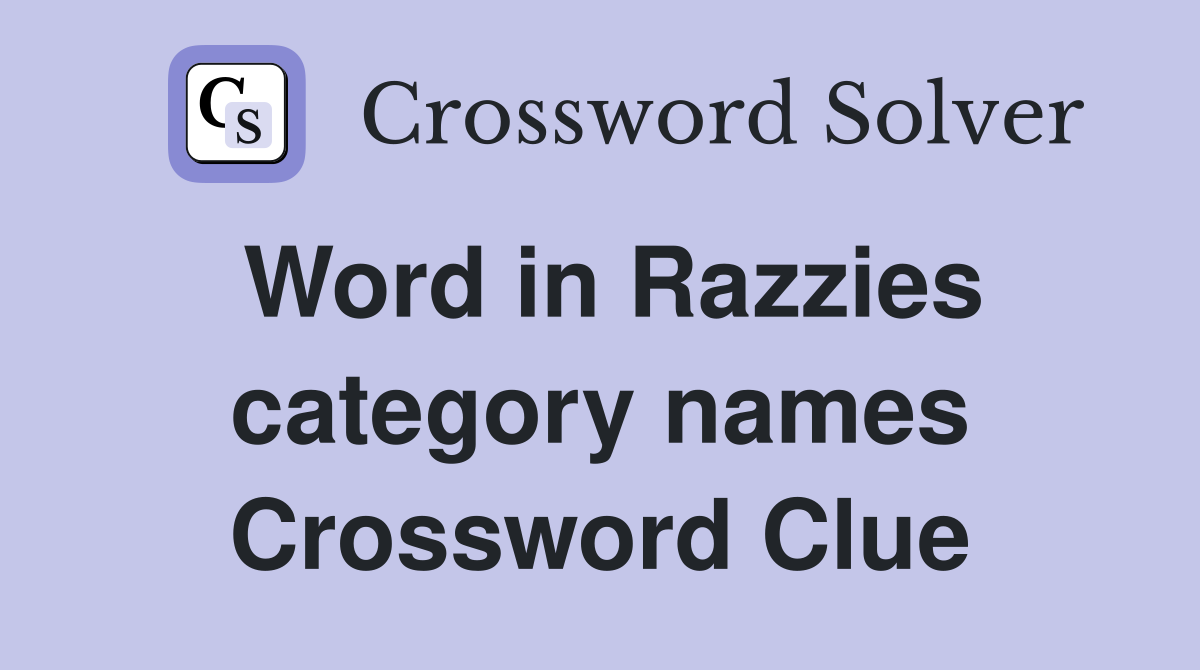Word in Razzies category names Crossword Clue