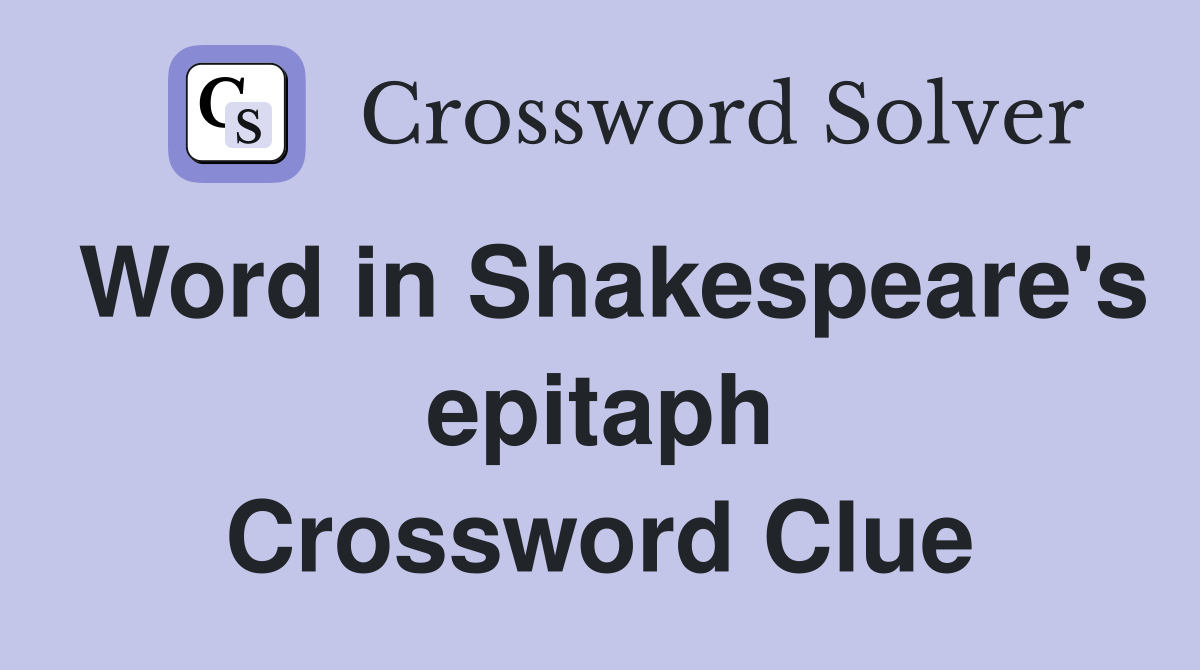 Word in Shakespeare's epitaph Crossword Clue
