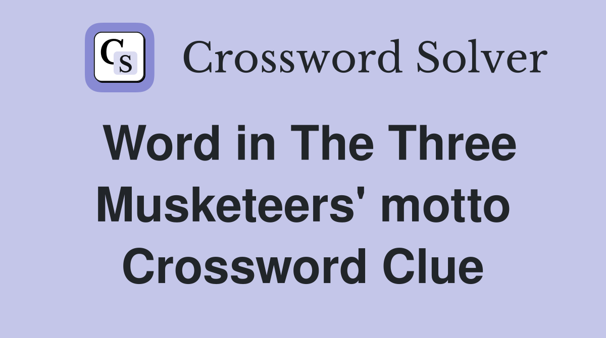 Word in The Three Musketeers' motto Crossword Clue