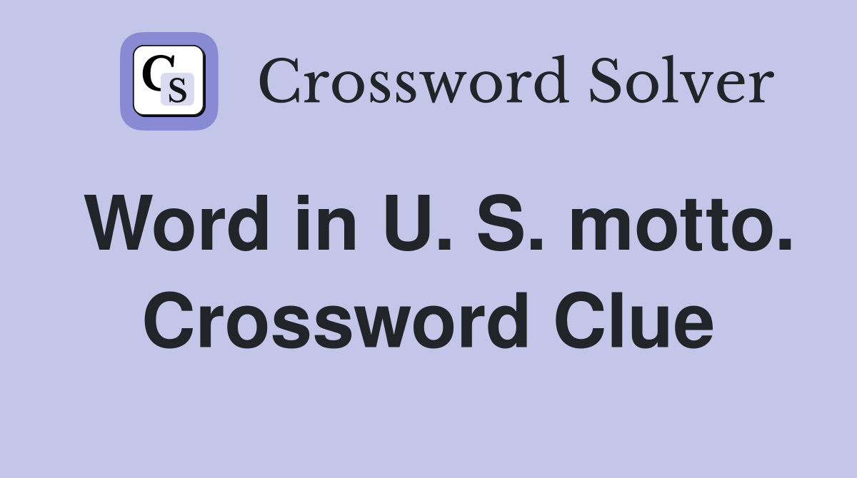 Word in U. S. motto. Crossword Clue