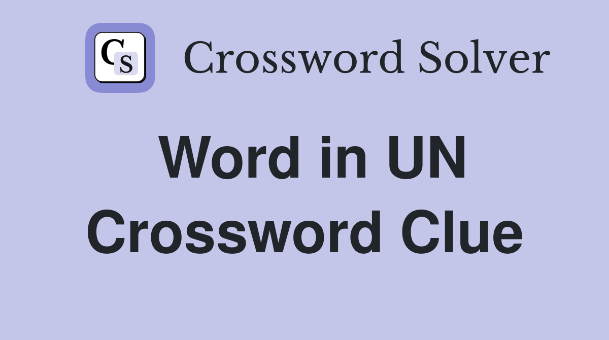 Word in UN Crossword Clue