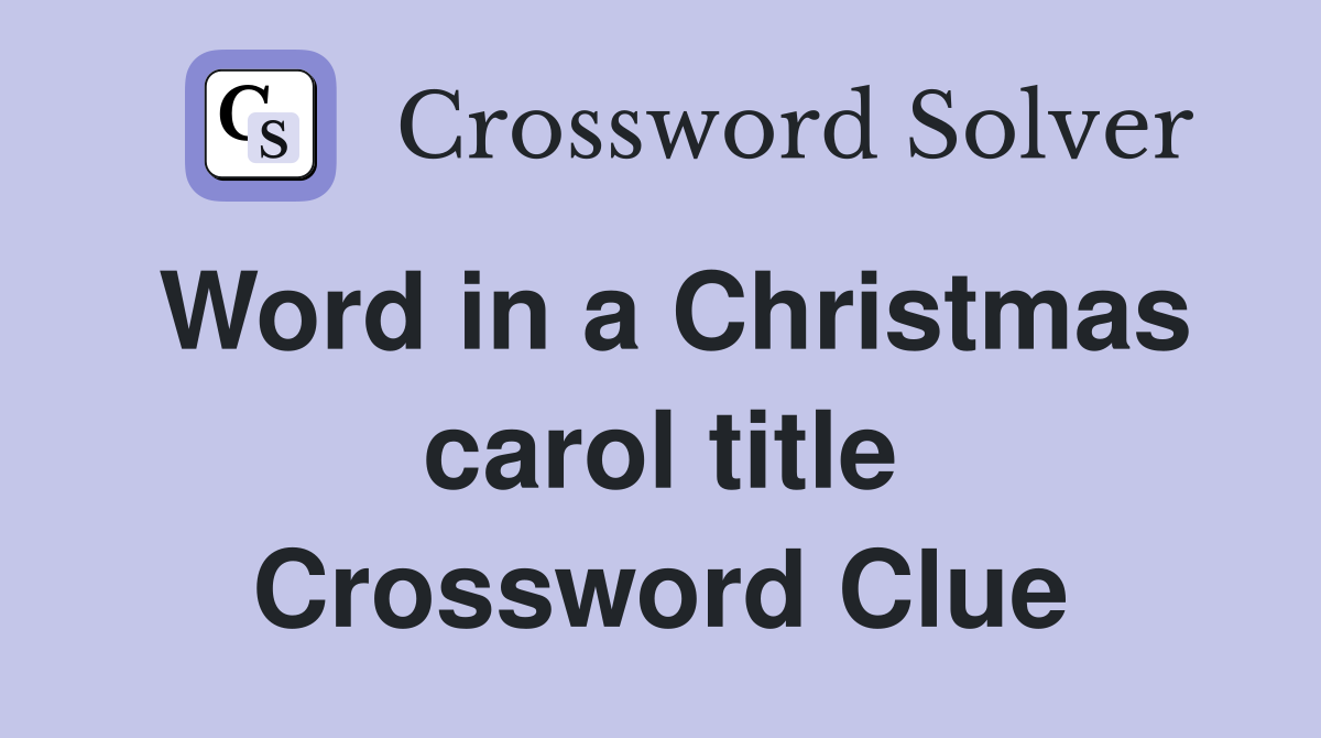 Word in a Christmas carol title Crossword Clue