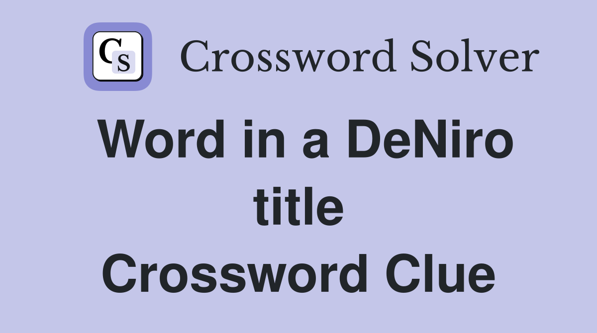 Word in a DeNiro title Crossword Clue
