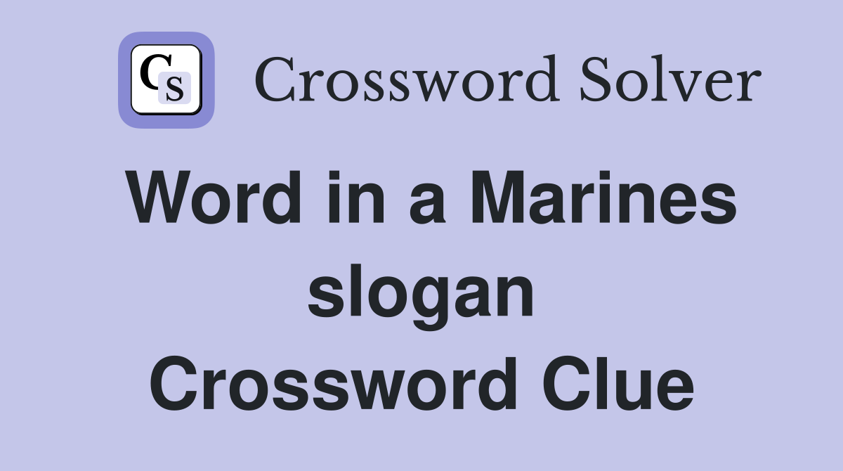 Word in a Marines slogan Crossword Clue