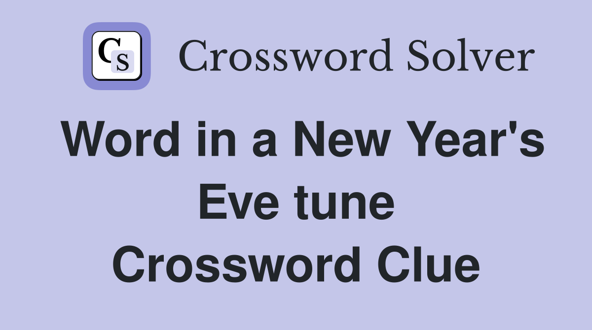 Word in a New Year's Eve tune Crossword Clue