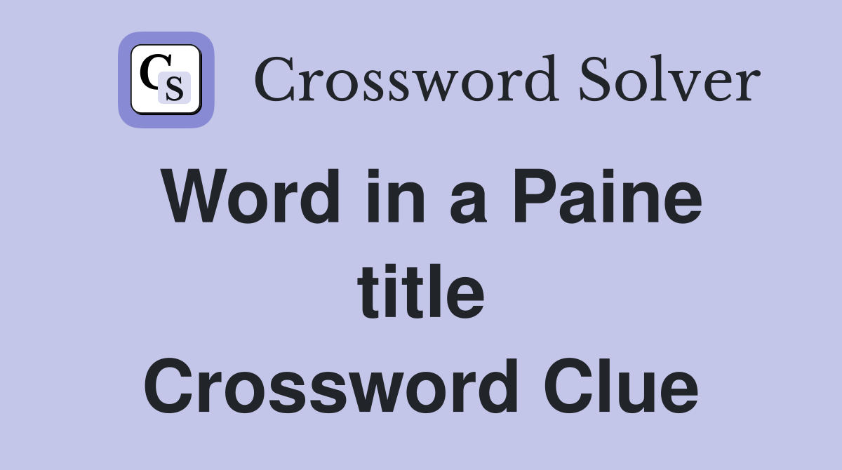 Word in a Paine title Crossword Clue