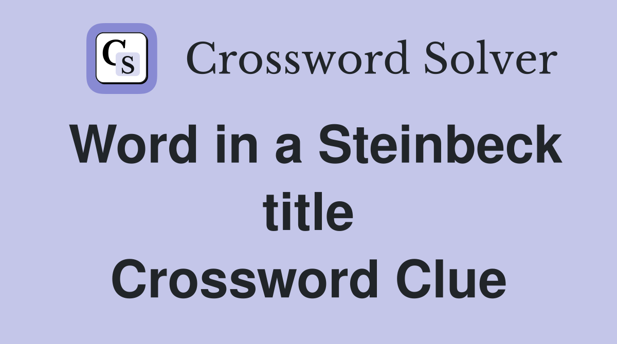 Word in a Steinbeck title Crossword Clue